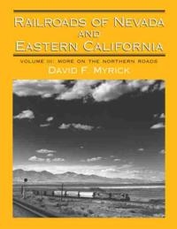 Railroads of Nevada and Eastern California: Volume 3