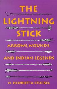 The Lightning Stick-Arrows Wounds and Indian Legends