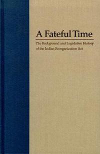 Legislation and Background of the Indian Reorganization Act