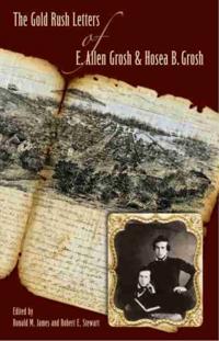 Gold Rush Letters of E. Allen Grosh and Hosea B. Grosh