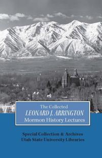 Collected Leonard J. Arrington Mormon History Lectures