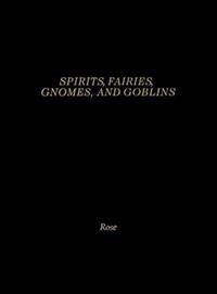 Spirits, Fairies, Gnomes and Goblins