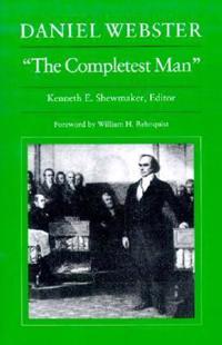 Daniel Webster, “The Completest Man”