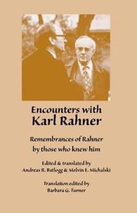 Encounters with Karl Rahner
