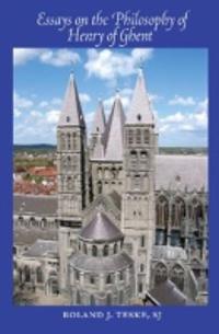Essays on the Philosophy of Henry of Ghent