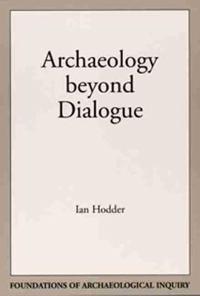 Archaeology Beyond Dialogue