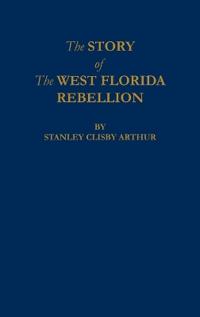 The Story of The West Florida Rebellion