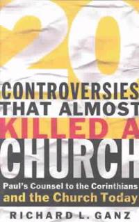 Twenty Controversies That Almost Killed the Church