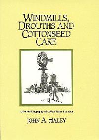 Windmills, Drouths and Cottonseed Cake