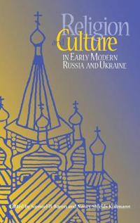 Religion and Culture in Early Modern Russia and Ukraine
