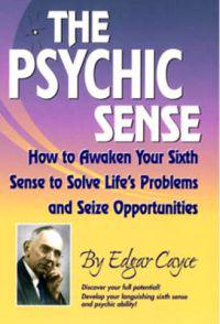 Psychic Sense: How To Awaken Your Sixth Sense To Solve Life'
