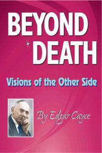 Beyond Death: Visions Of The Other Side