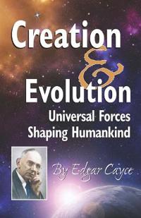 Creation & evolution - universal forces shaping humankind