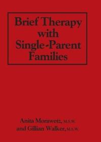 Brief Therapy With Single-Parent Families