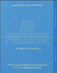Lawrence Abu Hamdan: Air Pressure (A Diary of the Sky)