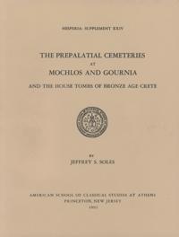 The Prepalatial Cemeteries at Mochlos and Gournia and the House Tombs of Bronze Age Crete