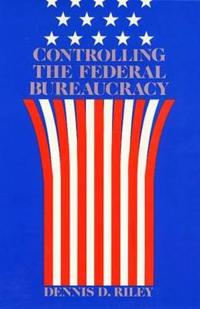 Controlling Federal Bureaucracy