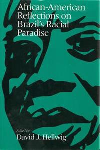 African–American Reflections on Brazil's Racial Pa radise