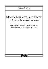Money, Markets, and Trade in Early Southeast Asia