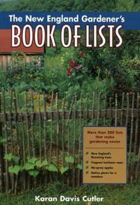 The New England Gardener's Book of Lists