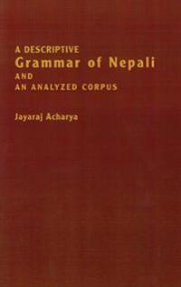A Descriptive Grammar of Nepali and an Analyzed Corpus