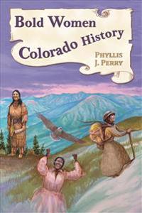 Bold Women in Colorado History