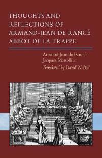 Thoughts and Reflections of Armand-Jean de Rancé, Abbot of la Trappe