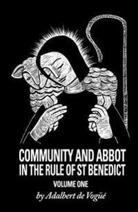 Community And Abbot In The Rule Of Saint Benedict
