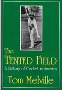 Tented Field a History of Cricket
