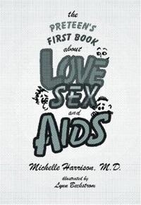 The Preteen's First Book About Love, Sex, and AIDS