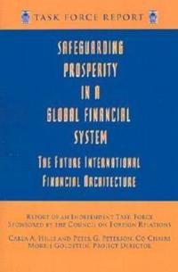 Safeguarding Prosperity in a Global Financial System – The Future International Financial Architecture