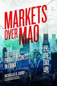 Markets Over Mao – The Rise of Private Business in China