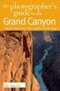 The Photographer's Guide to the Grand Canyon