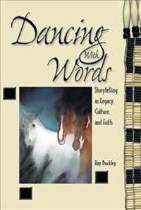 Dancing with Words: Storytelling as Legacy, Culture, and Faith