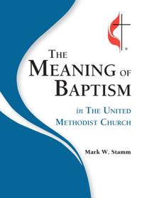 Meaning of Baptism in the United Methodist Church