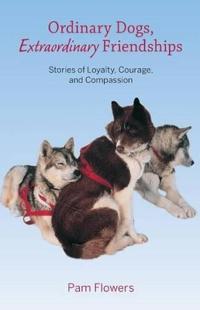 Bokomslag för "Ordinary Dogs, Extraordinary Friendships"
