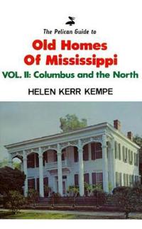 Pelican Guide to Old Homes of Mississippi, The