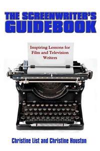 The Screenwriter's Guidebook: Inspiring Lessons in Film and Television Writing
