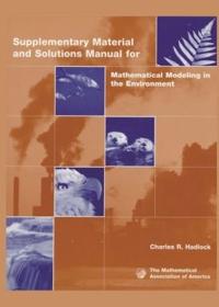 Supplementary Material and Solutions Manual for Mathematical Modeling in the Environment