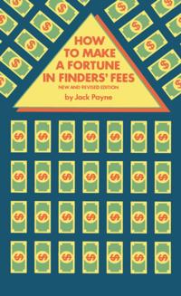 How to Make a Fortune in Finder's Fees: New and Revised Edition