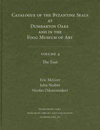 Catalogue of Byzantine Seals at Dumbarton Oaks and in the Fogg Museum of Art