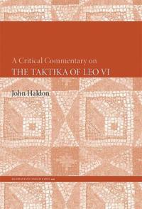A Critical Commentary on The Taktika of Leo VI