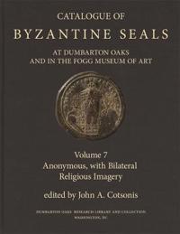 Catalogue of Byzantine Seals at Dumbarton Oaks and in the Fogg Museum of Art