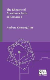 The Rhetoric of Abraham's Faith in Romans 4