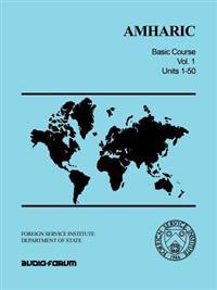 Amharic Basic Course Vol. 1: Units 1-50