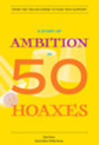 A Story of Ambition in 50 Hoaxes