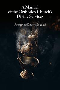 Bokomslag för "A Manual of the Orthodox Church's Divine Services"