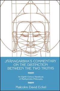 Jñānagarbha's Commentary on the Distinction Between the Two Truths