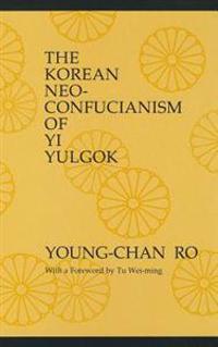 The Korean Neo-Confucianism of Yi Yulgok
