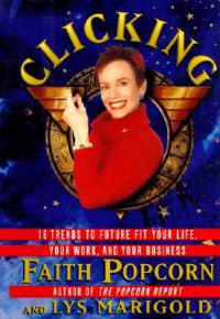 Clicking: 17 Trends That Drive Your Business--And Your Life